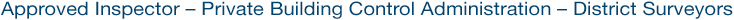 Approved Inspector – Private Building Control Administration – District Surveyors